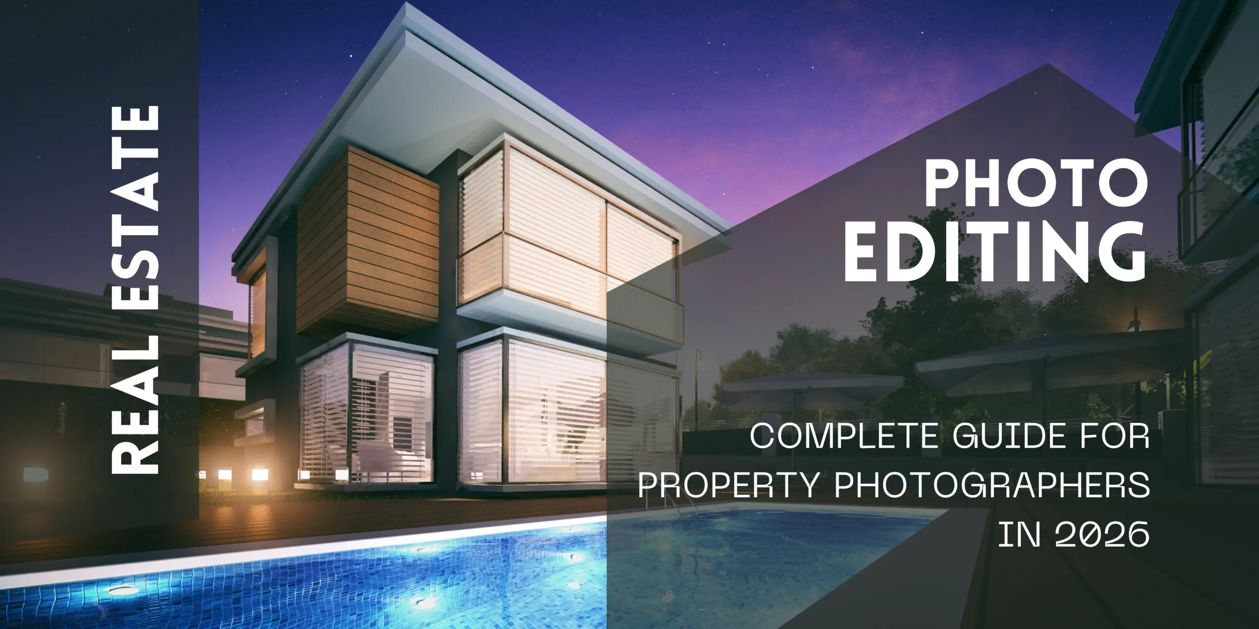 Real Estate Photo Editing: Complete Guide for Property Photographers in 2026 1 Real Estate Photo Editing: Complete Guide for Property Photographers in 2026