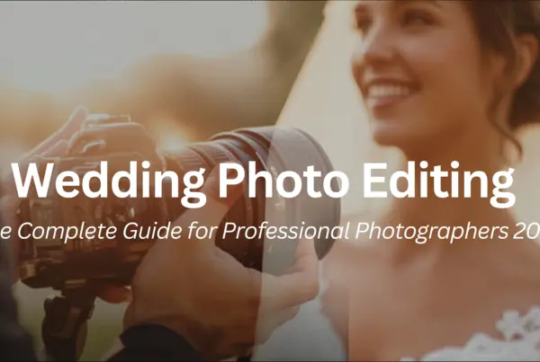Wedding Photo Editing: The Complete Guide for Professional Photographers (2026)