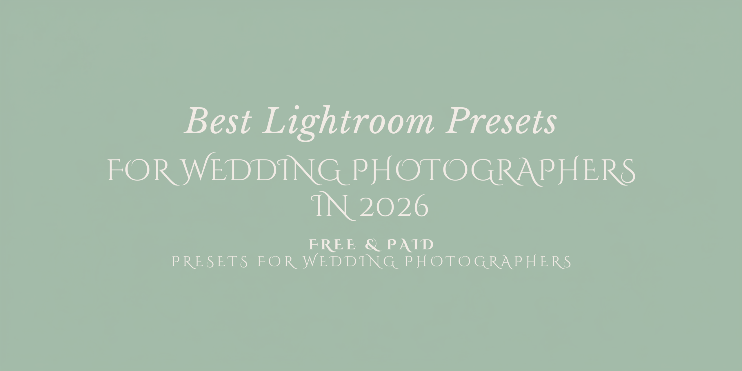 Best Lightroom Presets for Wedding Photographers in 2026: Free and Paid 1 Best Lightroom Presets for Wedding Photographers in 2026: Free and Paid