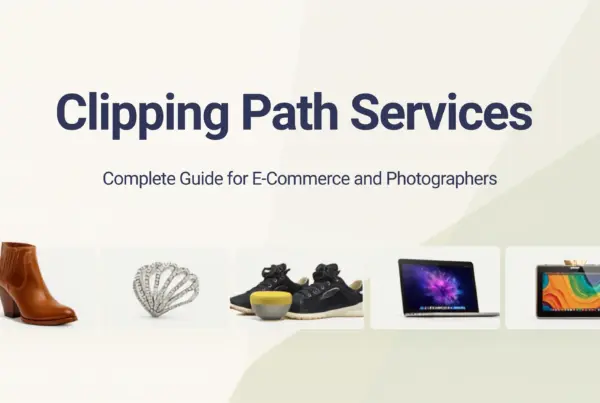 Clipping Path Services: Complete Guide for E-Commerce and Photographers 2 Clipping Path Services: Complete Guide for E-Commerce and Photographers