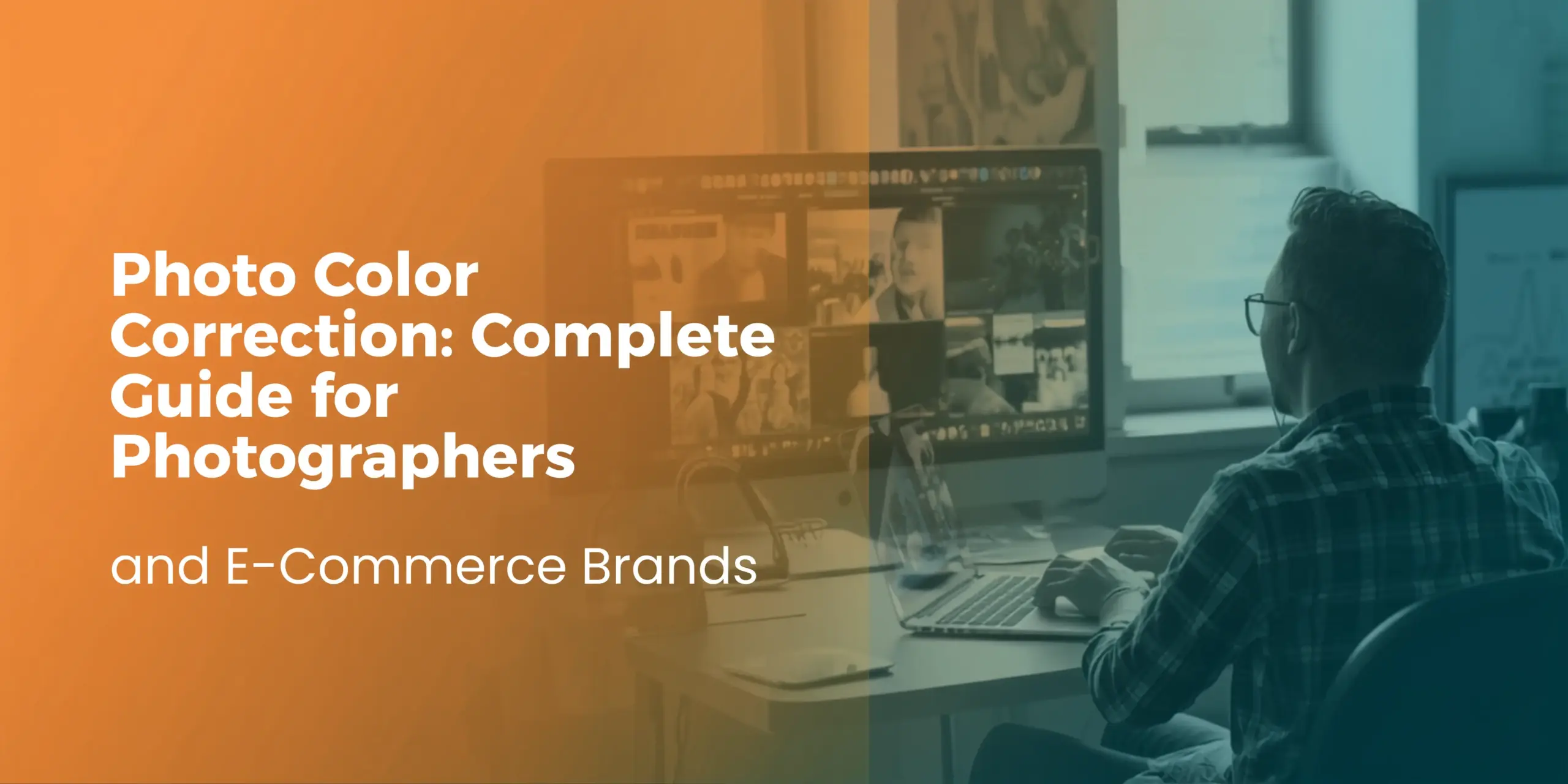 Photo Color Correction: Complete Guide for Photographers and E-Commerce Brands