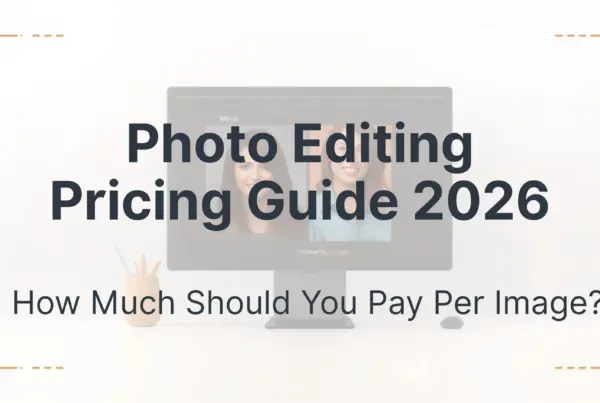 Photo Editing Pricing Guide 2026: How Much Should You Pay Per Image? 3 Photo Editing Pricing Guide 2026: How Much Should You Pay Per Image?